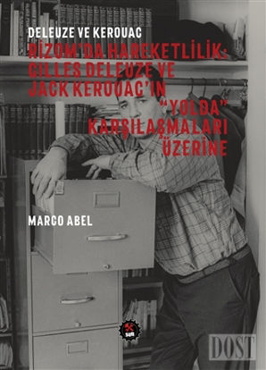 Deleuze ve Kerouac - Rizom'da Hareketlilik: Gilles Deleuze ve Jack Kerouac'ın "Yolda" Karşılaşmaları Üzerine